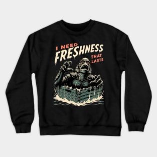 I Need Freshness That Lasts (1) Crewneck Sweatshirt